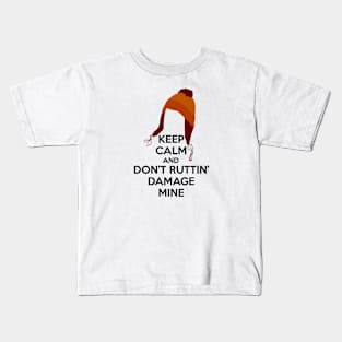 Keep Calm and Don't Ruttin' Damage Mine large hat Kids T-Shirt